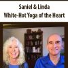 Saniel & Linda – White-Hot Yoga of the Heart (multimedia course) | Available Now !