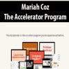 Mariah Coz – The Accelerator Program | Available Now !