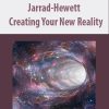 Jarrad-Hewett – Creating Your New Reality | Available Now !