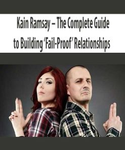 Kain Ramsay – The Complete Guide to Building ‘Fail-Proof’ Relationships | Available Now !