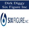 Dirk Diggy – Six Figure Inc | Available Now !