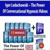 Igor Ledochowski – The Power of Conversational Hypnosis | Available Now !