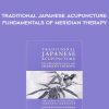 Koei Kuwahara – Traditional Japanese Acupuncture Fundamentals of Meridian Therapy | Available Now !