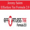 Jeremy Salem – Effortless Tee Formula 2.0 | Available Now !
