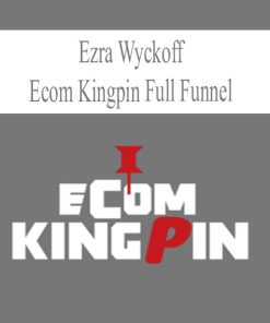 Ecom Kingpin Full Funnel – Ezra Wyckoff | Available Now !