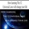 How learning The 12 Universal Laws will change your life | Available Now !
