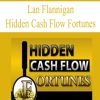 Ian Flannigan – Hidden Cash Flow Fortunes | Available Now !