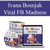 Viral FB Madness – Ivana Bosnjak | Available Now !