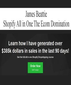 James Beattie – Shopify All in One The Ecom Domination | Available Now !