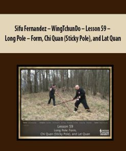 Sifu Fernandez – WingTchunDo – Lesson 59 – Long Pole – Form, Chi Quan (Sticky Pole), and Lat Quan | Available Now !