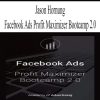 Jason Hornung – Facebook Ads Profit Maximizer Bootcamp 2.0 | Available Now !