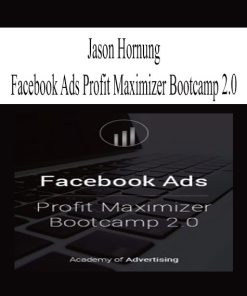 Jason Hornung – Facebook Ads Profit Maximizer Bootcamp 2.0 | Available Now !