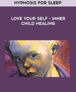 Hypnosis for sleep – love your self – inner child healing | Available Now !