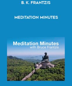 [B. K. Frantzis] Meditation Minutes | Available Now !