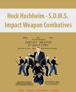 Hock Hochheim – S.D.M.S. Impact Weapon Combatives | Available Now !