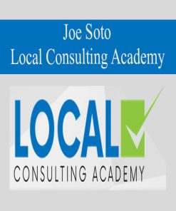 Joe Soto – Local Consulting Academy | Available Now !