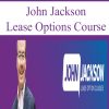 John Jackson – Lease Options Course | Available Now !