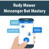 Rudy Mawer – Messenger Bot Mastery | Available Now !