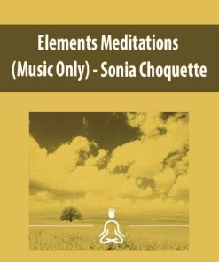 Sonia Choquette – Elements Meditations (Music Only) | Available Now !