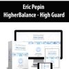 Eric Pepin – HigherBalance – High Guard | Available Now !