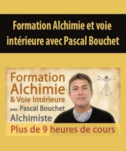 Pascal Bouchet-Formation Alchimie et voie intérieure avec | Available Now !