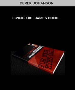 Derek Johanson – Living Like James Bond | Available Now !