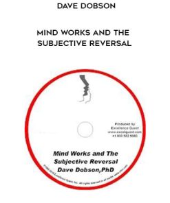 Dave Dobson – Mind Works and the Subjective Reversal | Available Now !