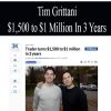 Tim Grittani – $1,500 to $1 Million In 3 Years | Available Now !