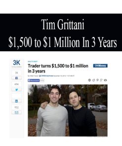 Tim Grittani – $1,500 to $1 Million In 3 Years | Available Now !