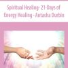 Spiritual Healing- 21-Days of Energy Healing – Antasha Durbin | Available Now !