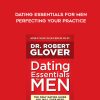 Dating Essentials – Perfecting Your Practice A – Robert Glover | Available Now !