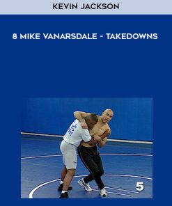 Kevin Jackson & Mike Van Arsdale – Ultimate Takedowns | Available Now !