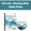 EEG Info – Working With Alpha Theta | Available Now !