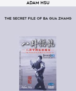 Adam Hsu – The Secret File Of Ba Gua Zhang | Available Now !