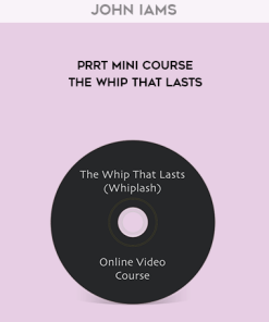 John Iams – PRRT Mini Course – The Whip That Lasts (Whiplash) | Available Now !