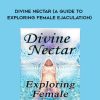 Tallulah Sulis – Divine Nectar (A Guide to Exploring Female Ejaculation) | Available Now !