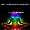 Manifesting Through the Chakras with Anodea Judith | Available Now !