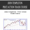John Templeton – Price Action Trade Course | Available Now !