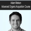 Adam Melson – Advanced Organic Acquisition | Available Now !