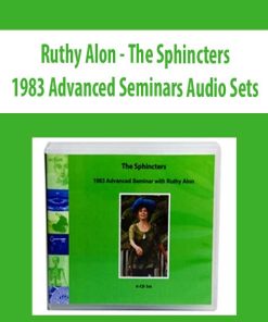 Ruthy Alon – The Sphincters_ 1983 Advanced Seminars Audio Sets | Available Now !