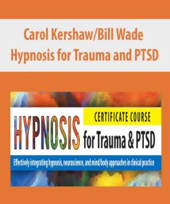 Carol KershawBill Wade – Hypnosis for Trauma and PTSD | Available Now !