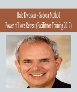 Hale Dwoskin – Sedona Method – Power of Love Retreat (Facilitator Training 2017) | Available Now !