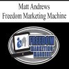 Matt Andrews – Freedom Marketing Machine | Available Now !