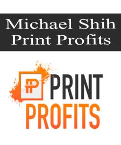 Michael Shih – Print Profits | Available Now !