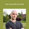 Michael Fiore – Text Your Wife Into Bed | Available Now !