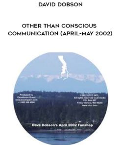 David Dobson – Other Than Conscious Communication (April-May 2002) | Available Now !