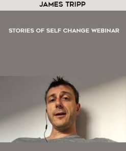 James Tripp – Stories Of Self Change Webinar | Available Now !