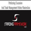 Perfecting Execution and Trade Management Online Masterclass | Available Now !