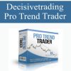 Decisivetrading – Pro Trend Trader | Available Now !