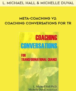 L. Michael Hall & Michelle Duval – Meta-Coaching v2 Coaching Conversations for Transformational Change | Available Now !